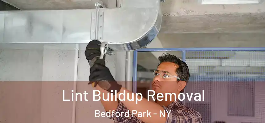  Lint Buildup Removal Bedford Park - NY