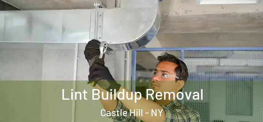 Lint Buildup Removal Castle Hill - NY