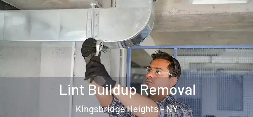 Lint Buildup Removal Kingsbridge Heights - NY