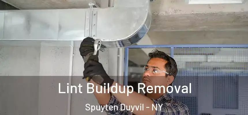 Lint Buildup Removal Spuyten Duyvil - NY