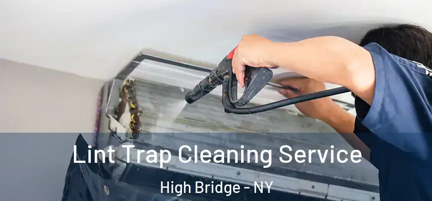  Lint Trap Cleaning Service High Bridge - NY