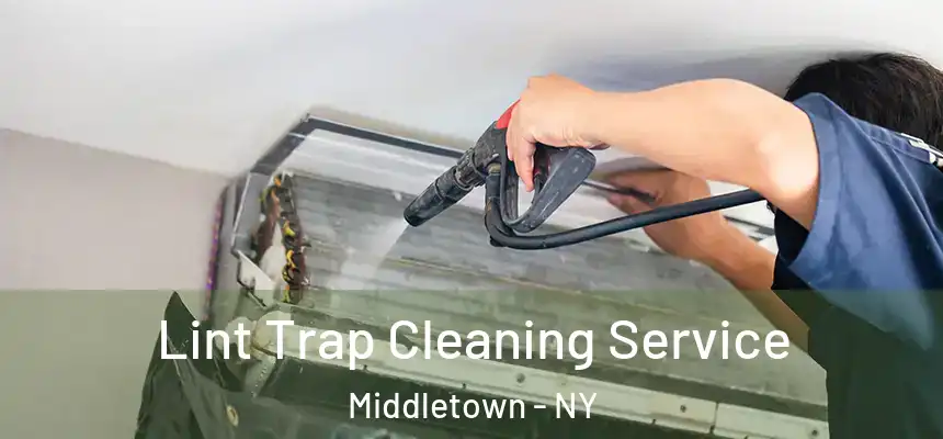 Lint Trap Cleaning Service Middletown - NY