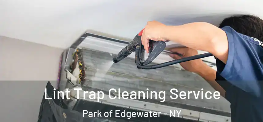 Lint Trap Cleaning Service Park of Edgewater - NY