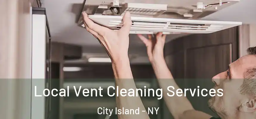 Local Vent Cleaning Services City Island - NY
