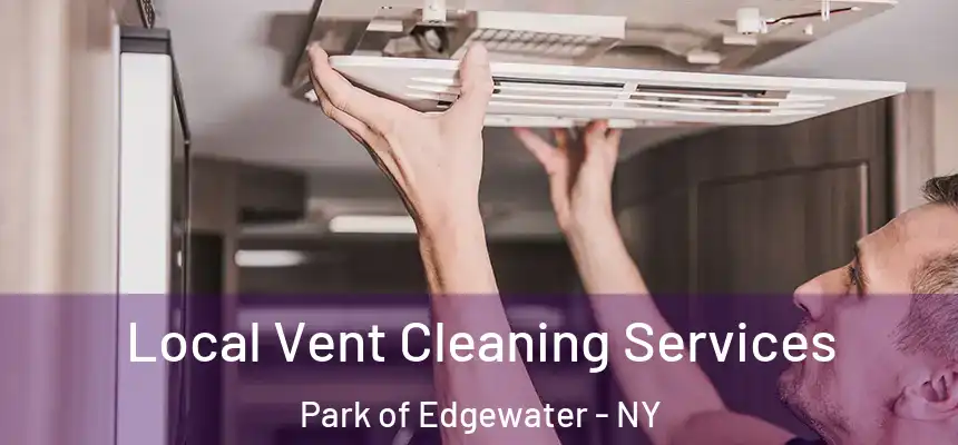  Local Vent Cleaning Services Park of Edgewater - NY