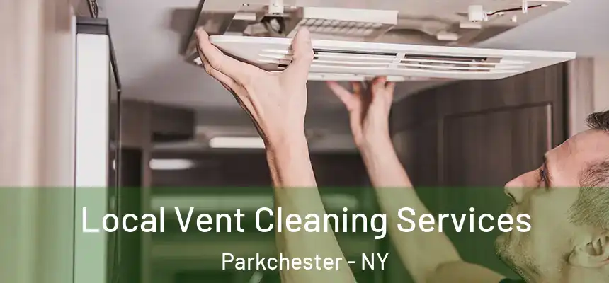 Local Vent Cleaning Services Parkchester - NY