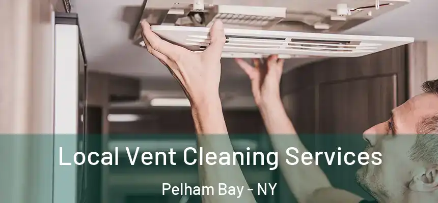 Local Vent Cleaning Services Pelham Bay - NY
