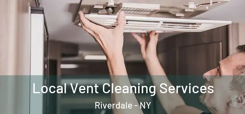 Local Vent Cleaning Services Riverdale - NY