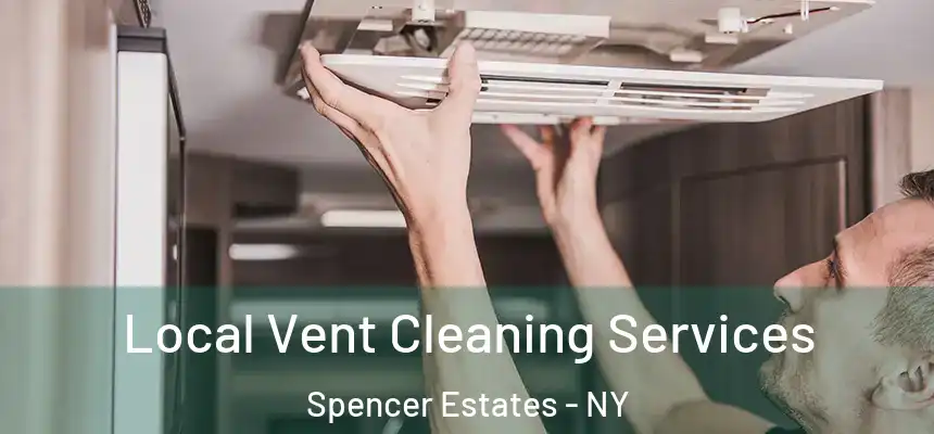 Local Vent Cleaning Services Spencer Estates - NY