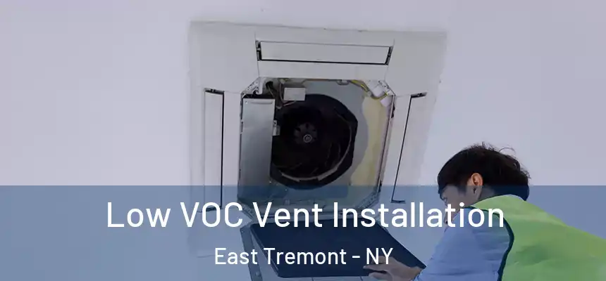 Low VOC Vent Installation East Tremont - NY