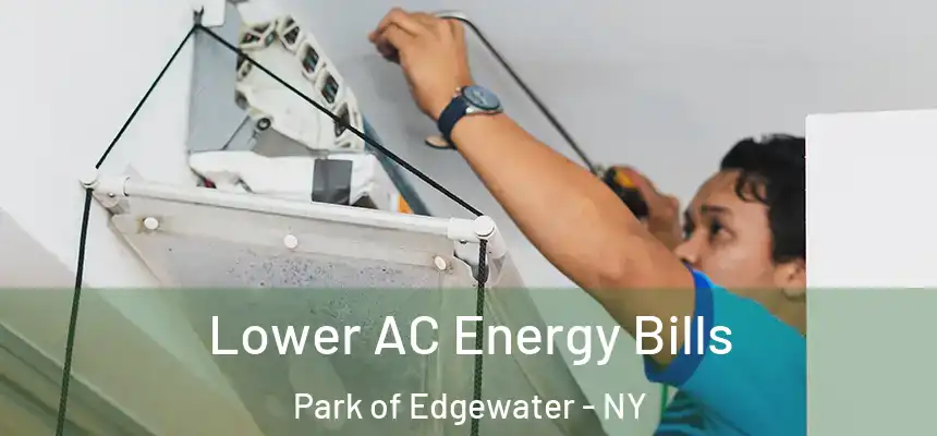 Lower AC Energy Bills Park of Edgewater - NY