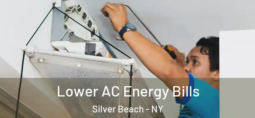 Lower AC Energy Bills Silver Beach - NY