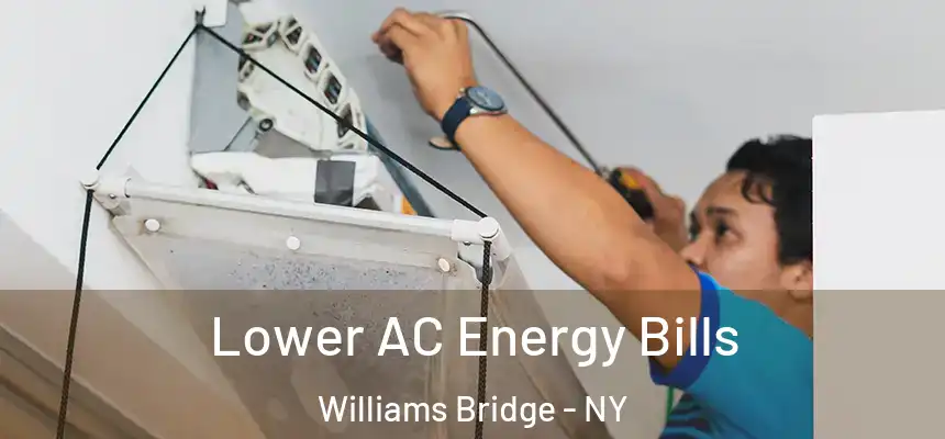  Lower AC Energy Bills Williams Bridge - NY