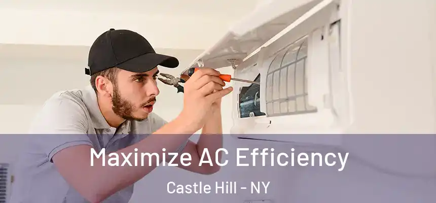 Maximize AC Efficiency Castle Hill - NY
