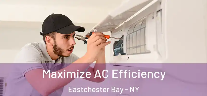 Maximize AC Efficiency Eastchester Bay - NY