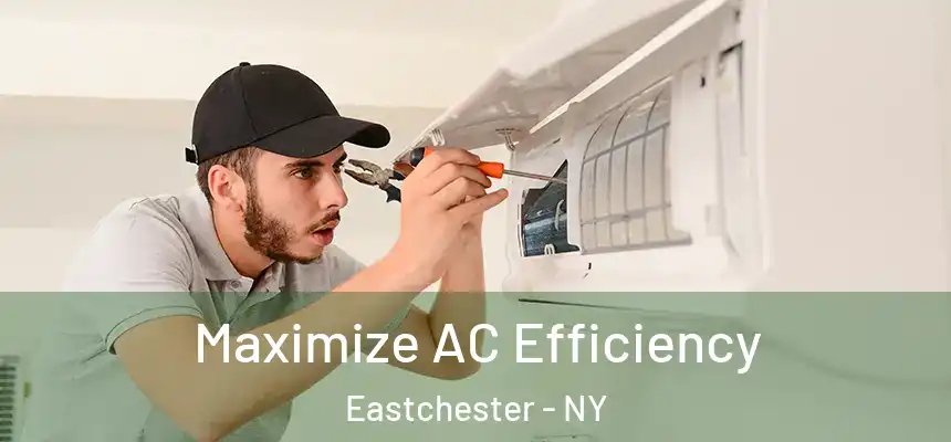 Maximize AC Efficiency Eastchester - NY