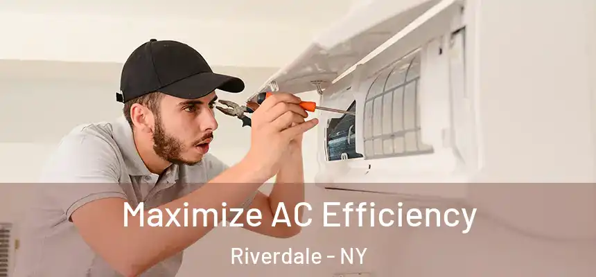 Maximize AC Efficiency Riverdale - NY