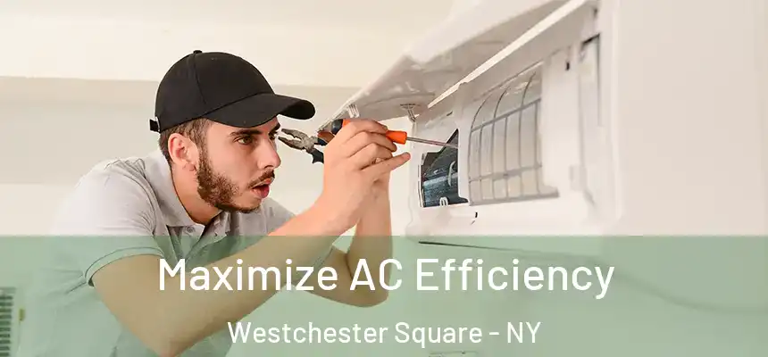 Maximize AC Efficiency Westchester Square - NY