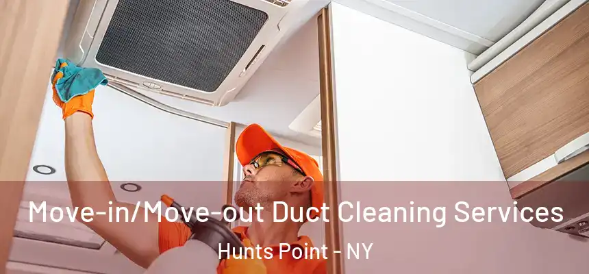  Move-in/Move-out Duct Cleaning Services Hunts Point - NY