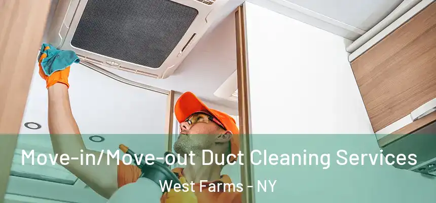 Move-in/Move-out Duct Cleaning Services West Farms - NY