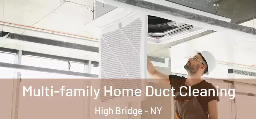 Multi-family Home Duct Cleaning High Bridge - NY