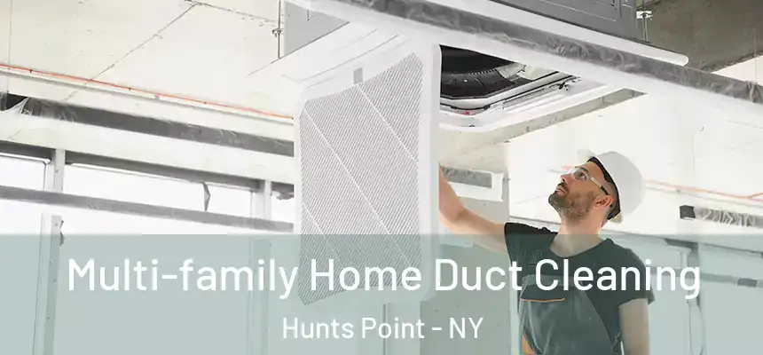 Multi-family Home Duct Cleaning Hunts Point - NY