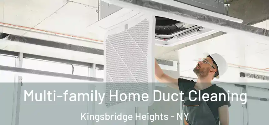 Multi-family Home Duct Cleaning Kingsbridge Heights - NY
