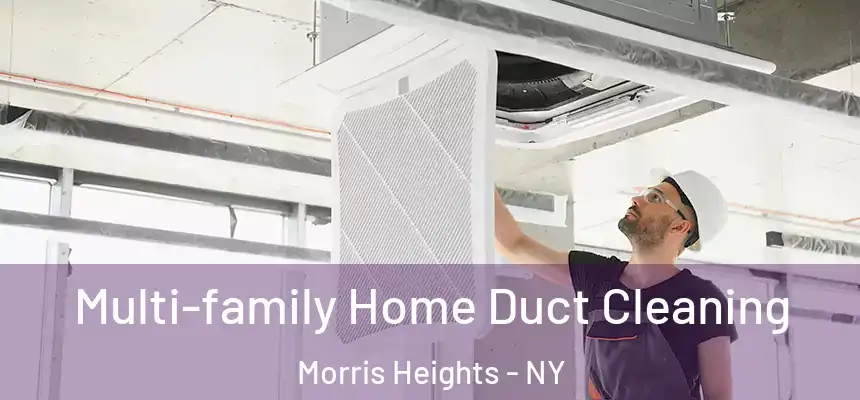 Multi-family Home Duct Cleaning Morris Heights - NY