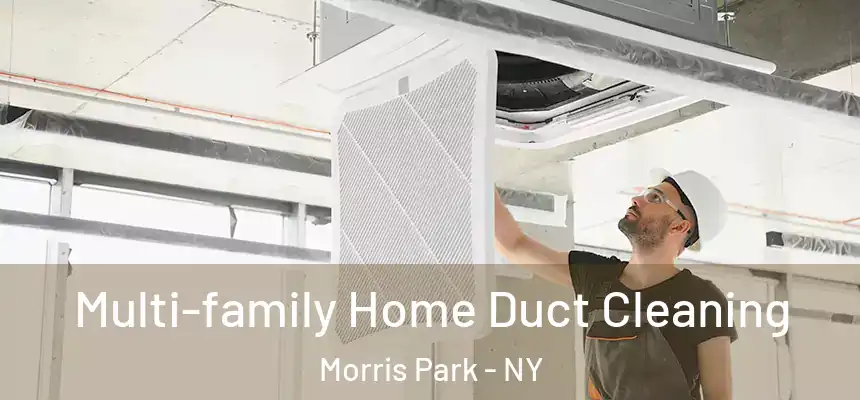 Multi-family Home Duct Cleaning Morris Park - NY