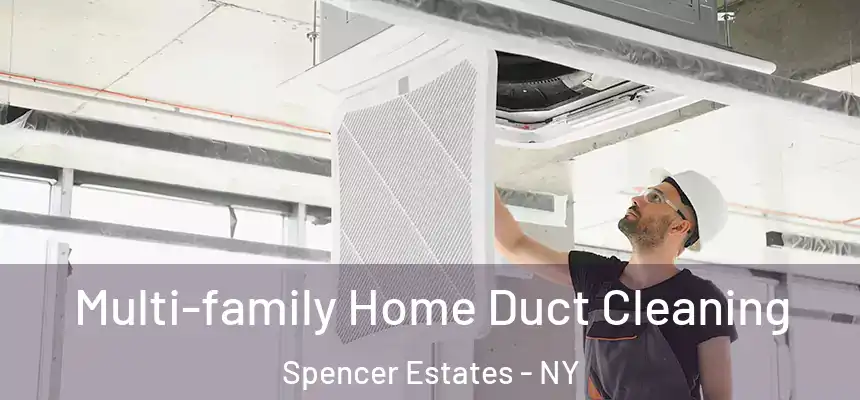 Multi-family Home Duct Cleaning Spencer Estates - NY