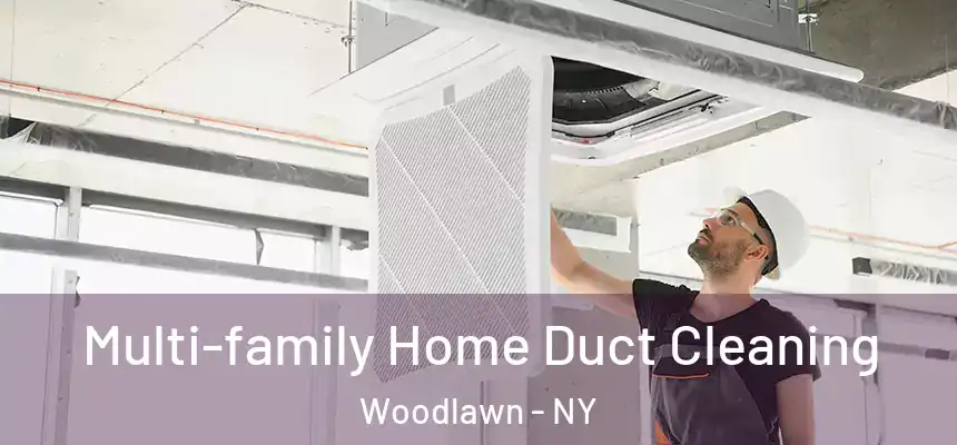 Multi-family Home Duct Cleaning Woodlawn - NY
