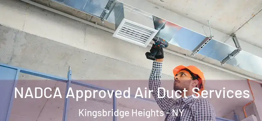 NADCA Approved Air Duct Services Kingsbridge Heights - NY