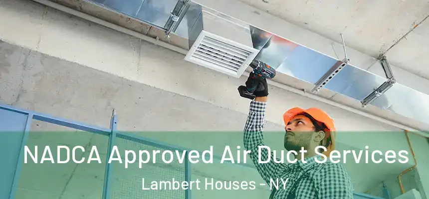 NADCA Approved Air Duct Services Lambert Houses - NY