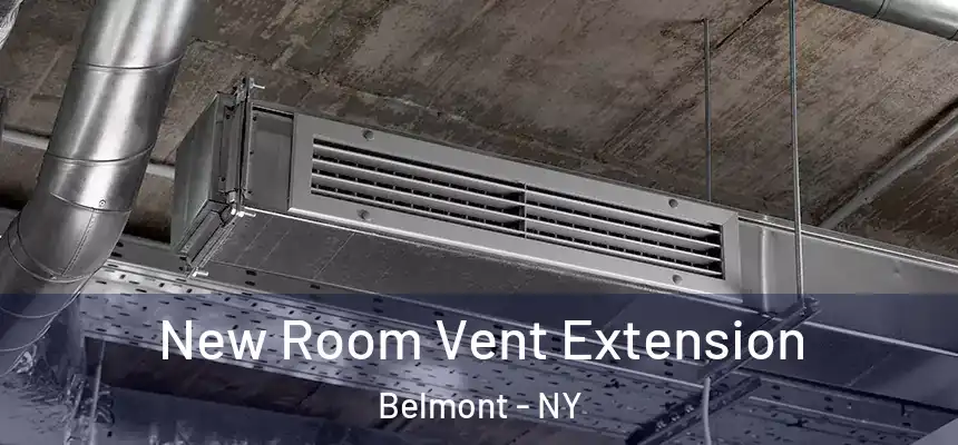 New Room Vent Extension Belmont - NY