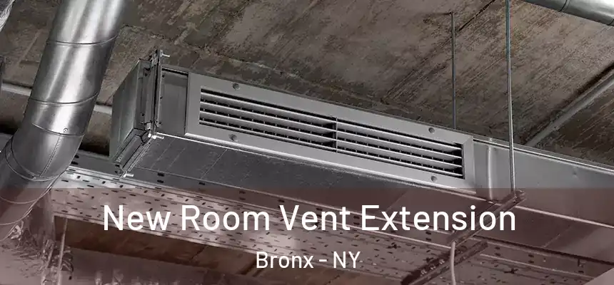  New Room Vent Extension Bronx - NY