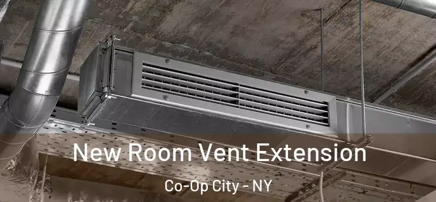 New Room Vent Extension Co-Op City - NY
