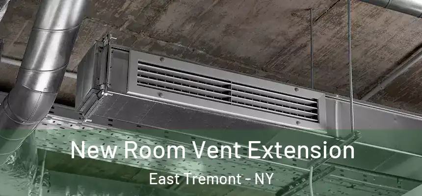 New Room Vent Extension East Tremont - NY