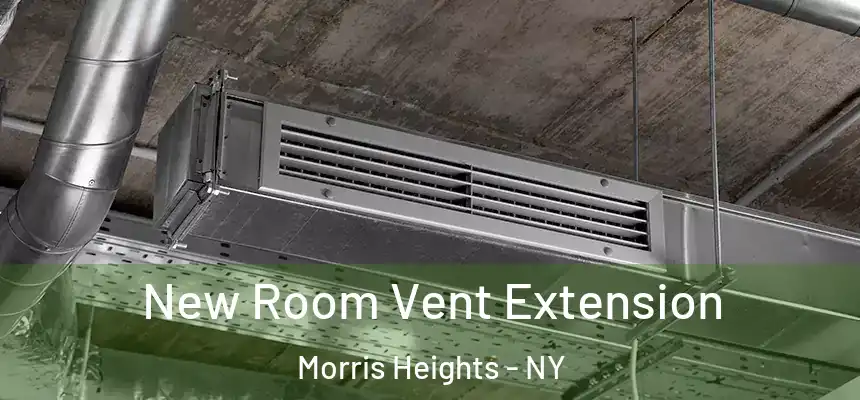 New Room Vent Extension Morris Heights - NY