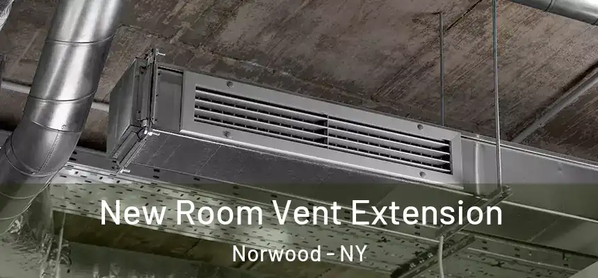 New Room Vent Extension Norwood - NY