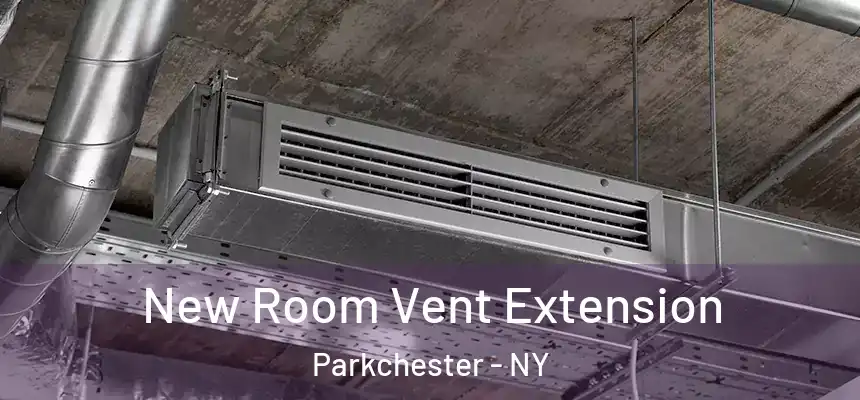 New Room Vent Extension Parkchester - NY