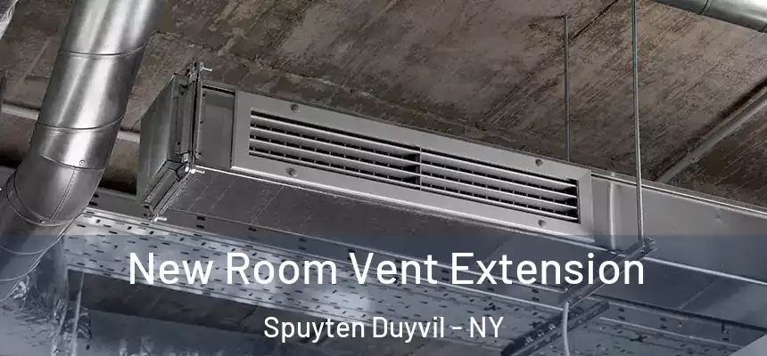 New Room Vent Extension Spuyten Duyvil - NY