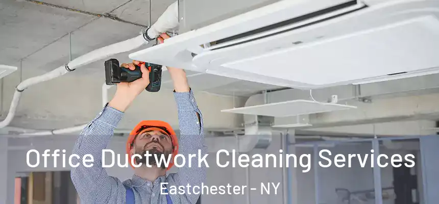 Office Ductwork Cleaning Services Eastchester - NY