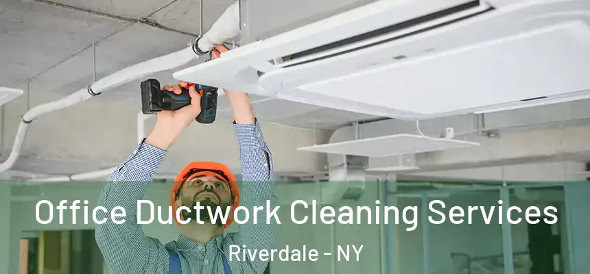 Office Ductwork Cleaning Services Riverdale - NY