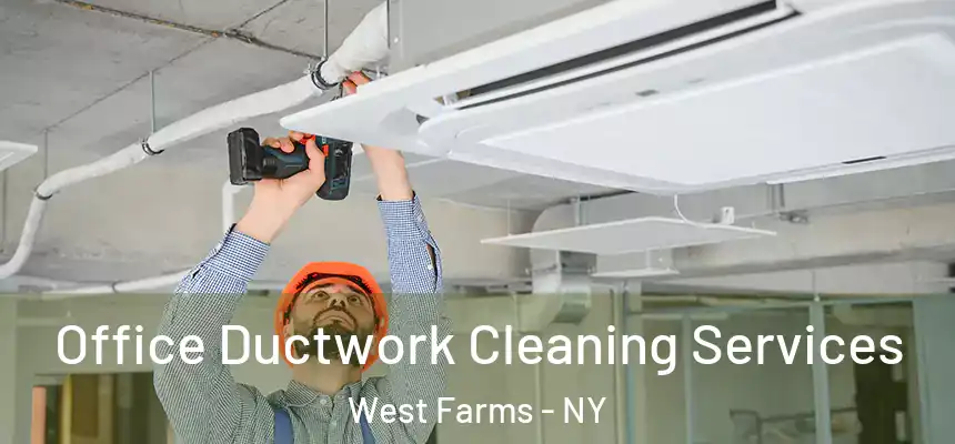 Office Ductwork Cleaning Services West Farms - NY