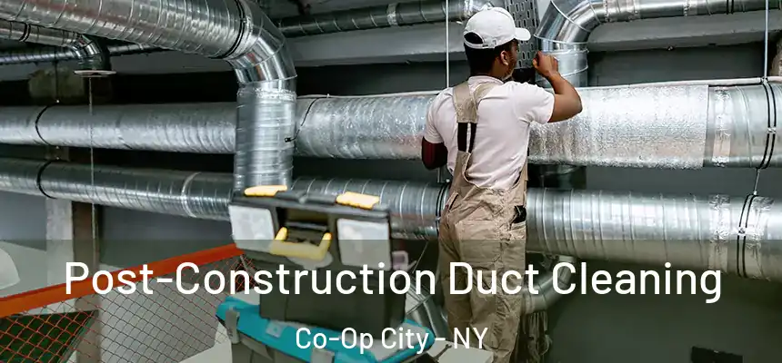  Post-Construction Duct Cleaning Co-Op City - NY