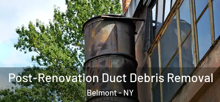 Post-Renovation Duct Debris Removal Belmont - NY