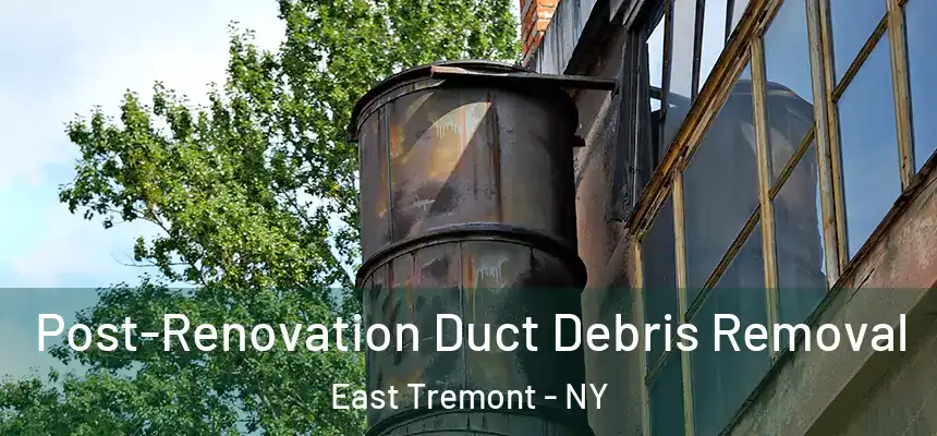 Post-Renovation Duct Debris Removal East Tremont - NY