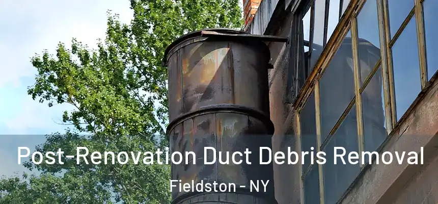 Post-Renovation Duct Debris Removal Fieldston - NY