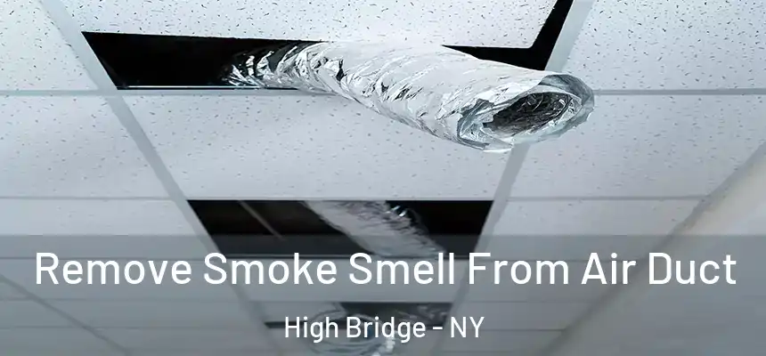 Remove Smoke Smell From Air Duct High Bridge - NY