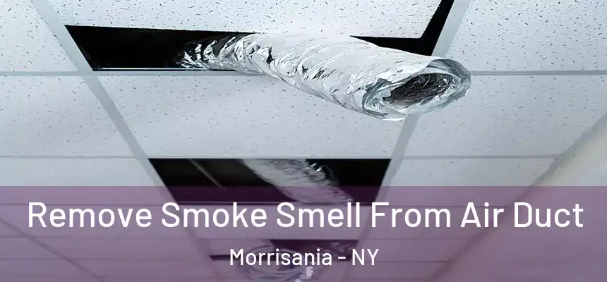 Remove Smoke Smell From Air Duct Morrisania - NY